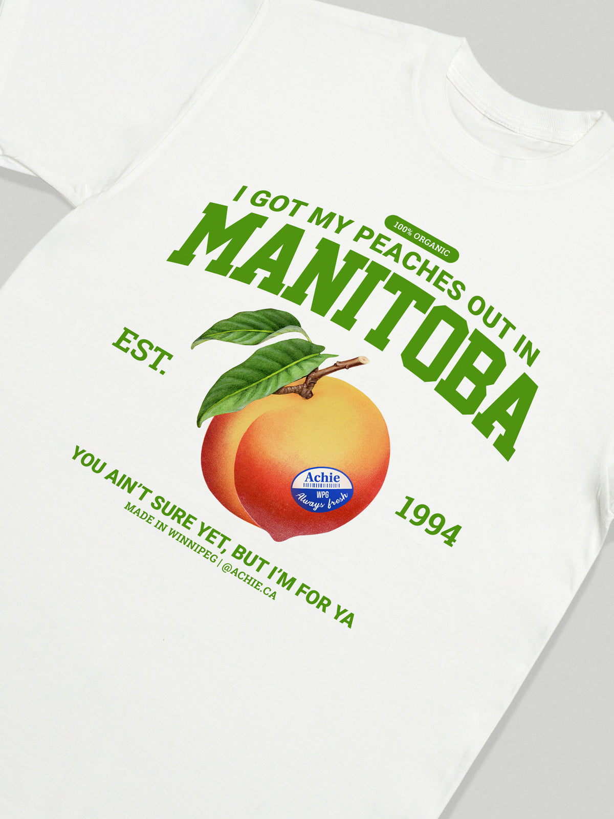 I Got My Peaches Out In Manitoba T-Shirt