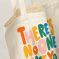 There's No One Like You Tote Bag