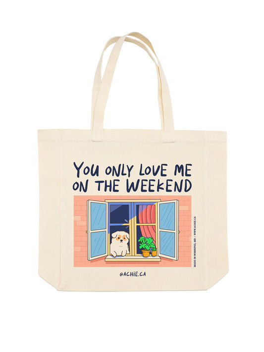 You Only Love Me on the Weekend (Tote Bag)