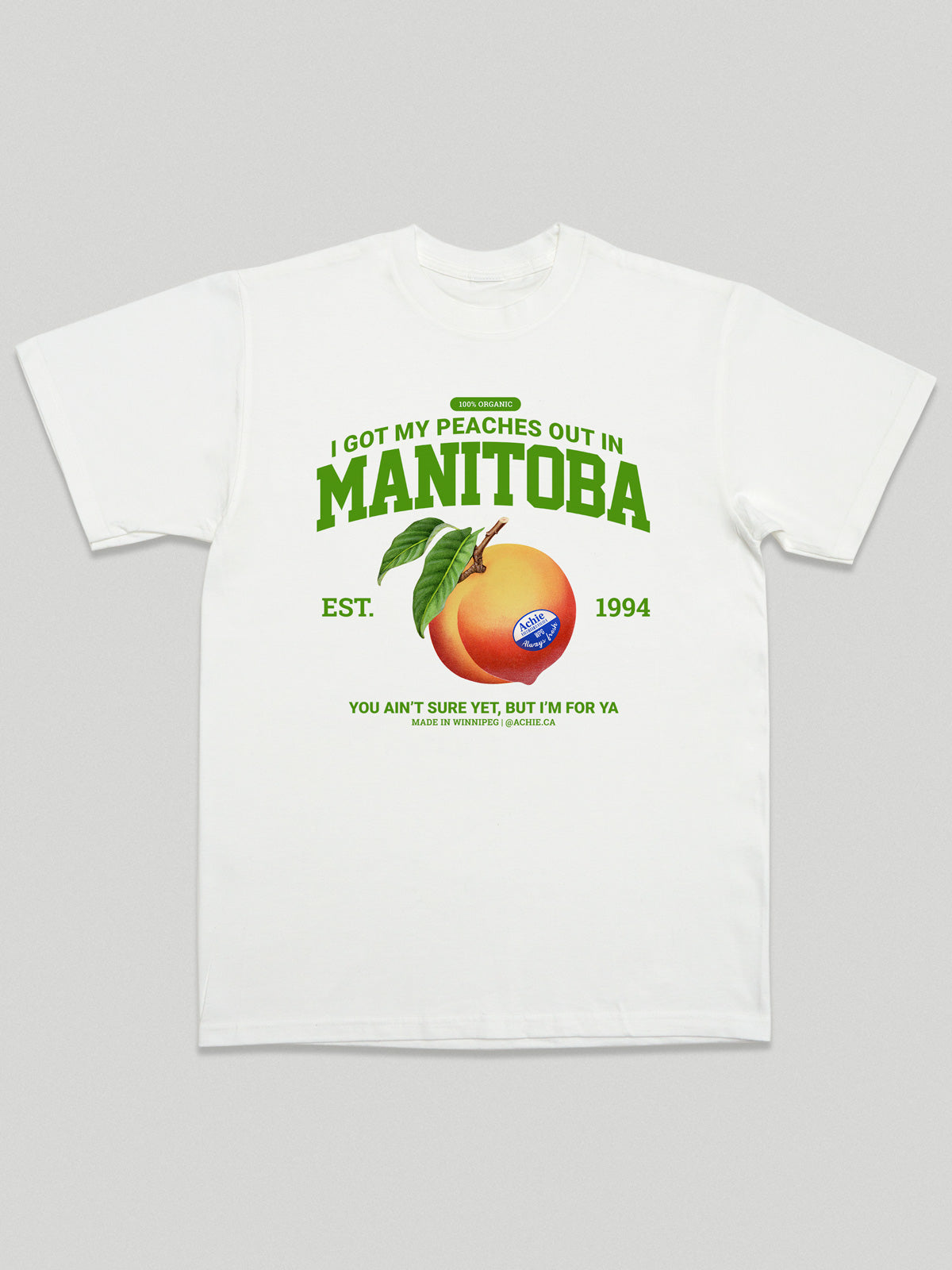 I Got My Peaches Out In Manitoba T-Shirt