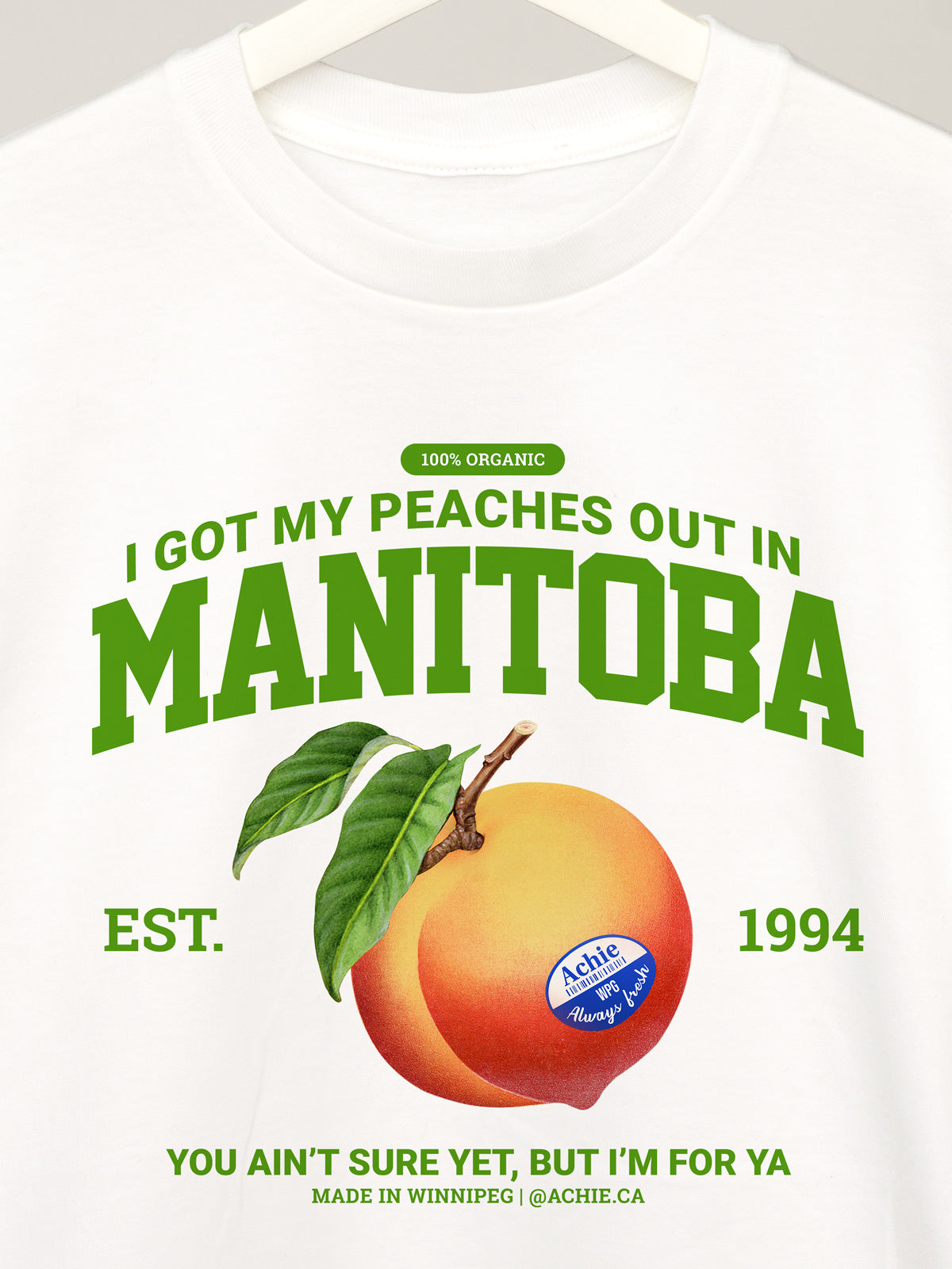 I Got My Peaches Out In Manitoba T-Shirt