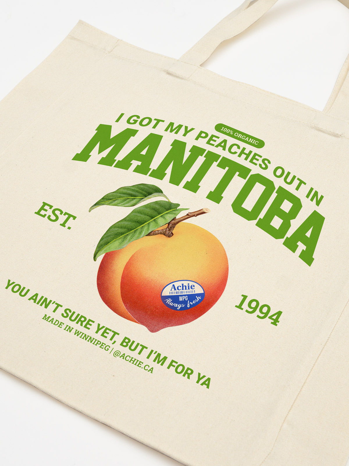I Got My Peaches Out In Manitoba Tote Bag