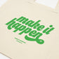 Make It Happen Tote Bag